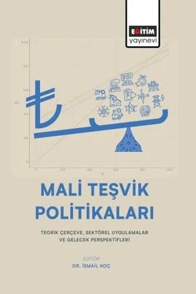 Mali Teşvik Politikaları: Teorik Çerçeve Sektörel Uygulamalar
