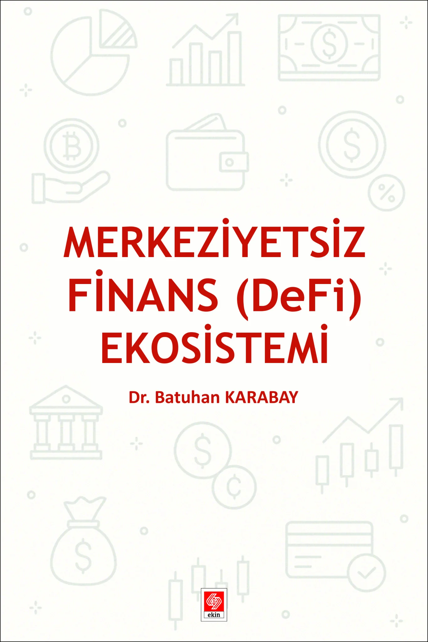 Merkeziyetsiz Finans ( DeFi ) Ekosistemi / Batuhan Karabay