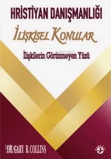 Hristiyan Danışmalığı İlişkisel Konular       ;İlişkilerin Görünmeyen Yüzü