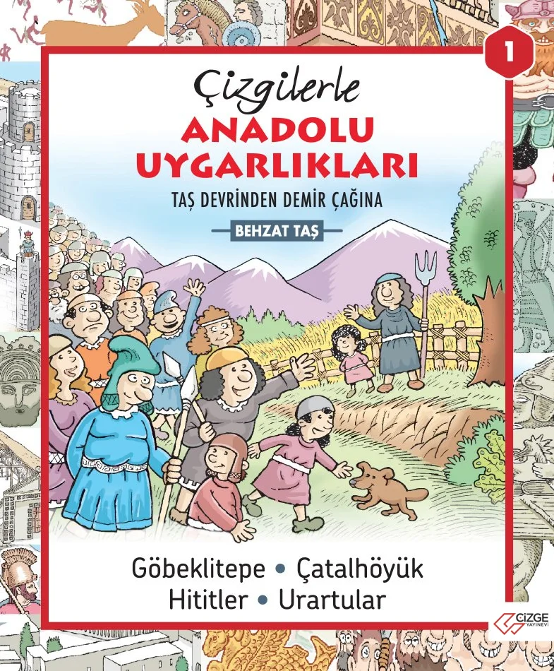ÇİZGİLERLE ANADOLU UYGARLIKLARI-1 Taş Devrinden Demir Çağına