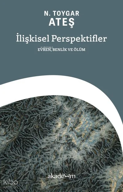 İlişkisel Perspektifler;Evren, Benlik ve Ölüm