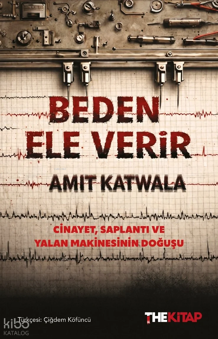 Beden Ele Verir;Cinayet, Saplantı ve Yalan Makinesinin Doğuşu