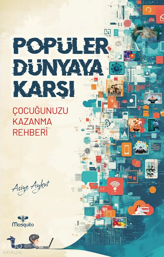 Popüler Dünyaya Karşı;Çocuğunuzu Kazanma Rehberi