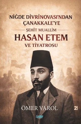 Niğde Divrinovası’ndan Çanakkale’ye Şehit Muallim Hasan Ethem ve Tiyatrosu