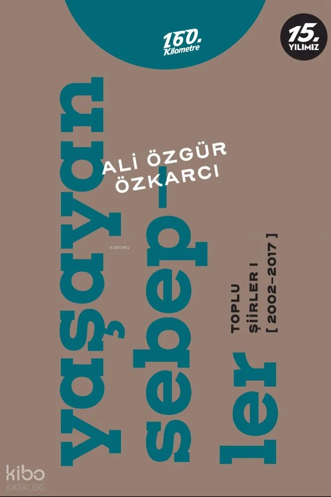 Yaşayan Sebepler;Toplu Şiirler 1 (2002-2017)