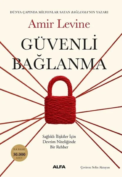 Güvenli Bağlanma - Sağlıklı İlişkiler İçin Devrim Niteliğinde Bir Rehber