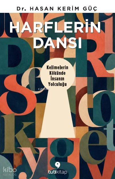 Harflerin Dansı;Kelimelerin Kökünde İnsanın Yolculuğu