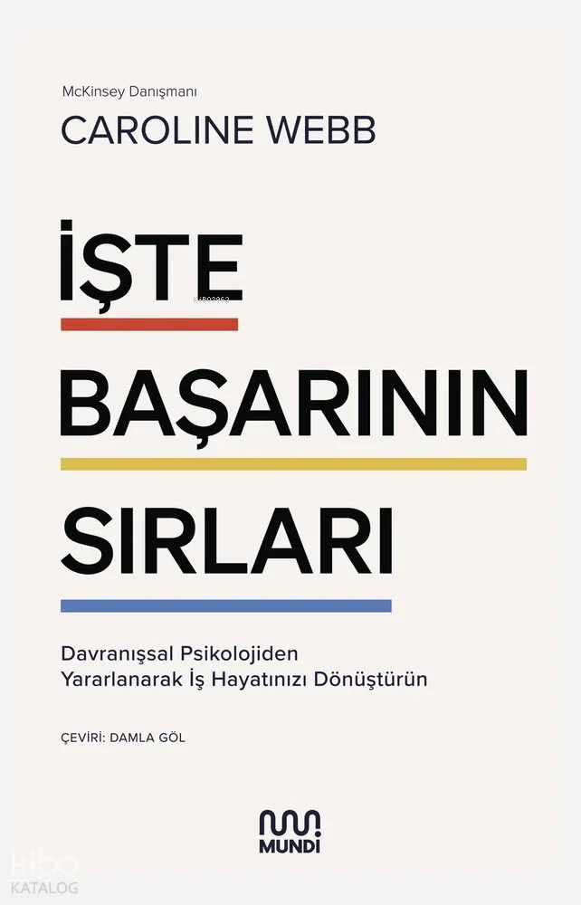 İşte Başarının Sırları;Davranışsal Psikolojiden Yararlanarak İş Hayatınızı Dönüştürün
