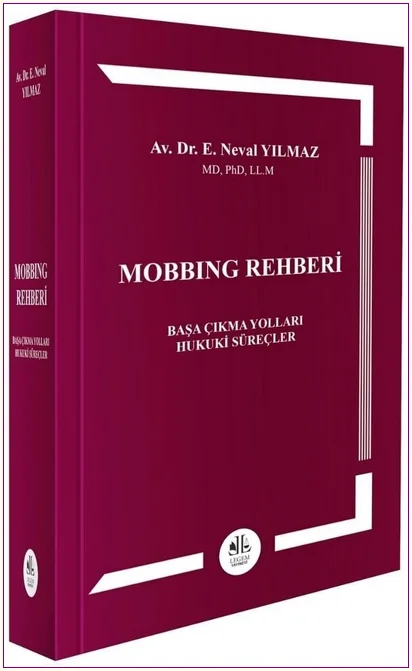Mobbing Rehberi ( Başa Çıkma Yolları- Hukuki Süreçler) -