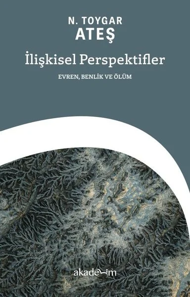 İlişkisel Perspektifler: Evren Benlik ve Ölüm