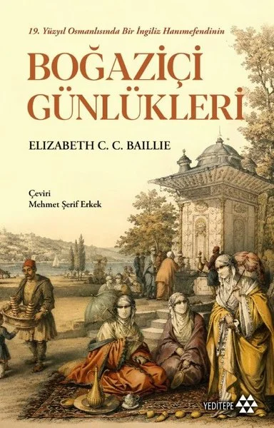 19.Yüzyıl Osmanlısında Bir İngiliz Hanımefendinin Boğaziçi Günlükleri