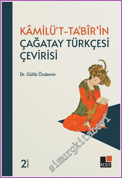 Kâmilü’t-Ta'bîr’in Çağatay Türkçesi Çevirisi -