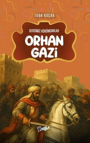 Orhan Gazi - Dersimiz Hükümdarlar