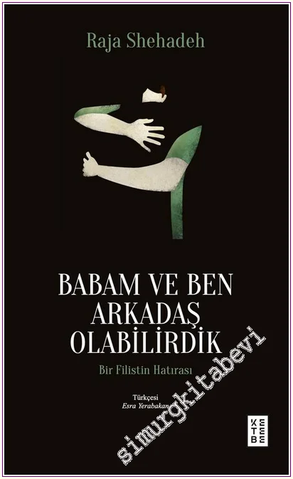 Babam ve Ben Arkadaş Olabilirdik: Bir Filistin Hatırası -