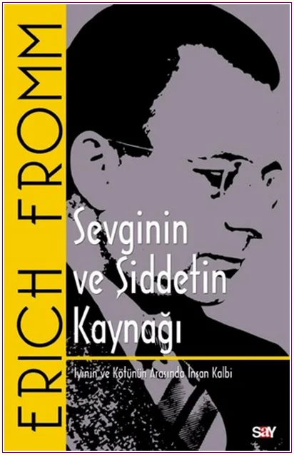 Sevginin ve Şiddetin Kaynağı - İyinin ve Kötünün Arasında İnsan Kalbi -