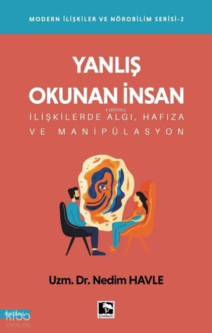 Yanlış Okunan İnsan;Modern İlişkiler ve Nörobilim Serisi 2