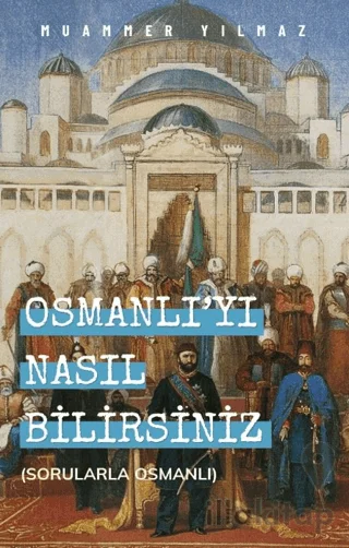 Osmanlıyı Nasıl Bilirsiniz?