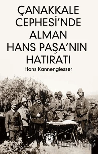 Çanakkale Cephesi'nde Alman Hans Paşa'nın Hatıratı