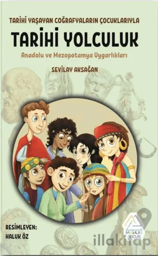 Tarihi Yolculuk - Anadolu ve Mezopotamya Uygarlıkları
