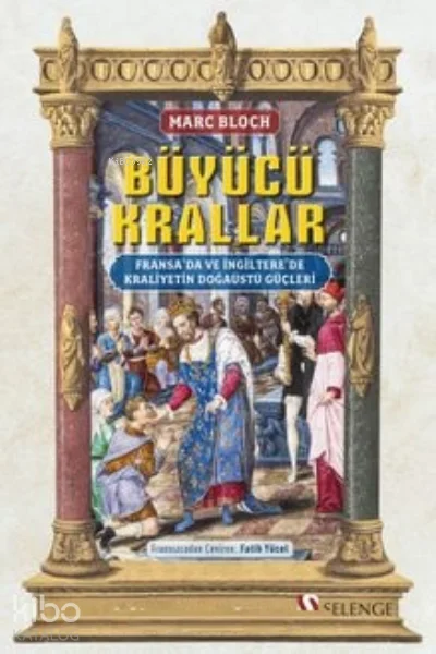 Büyücü Krallar: Fransa'da ve İngiltere'de Kraliyetin Doğaüstü Güçleri