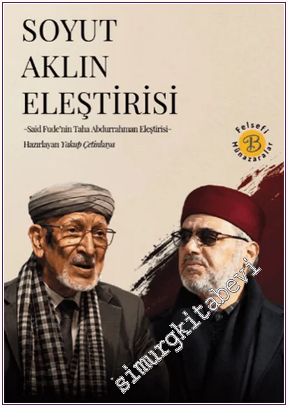Soyut Aklın Eleştirisi -Said Fude’nin Taha Abdurrahman Eleştirisi- -