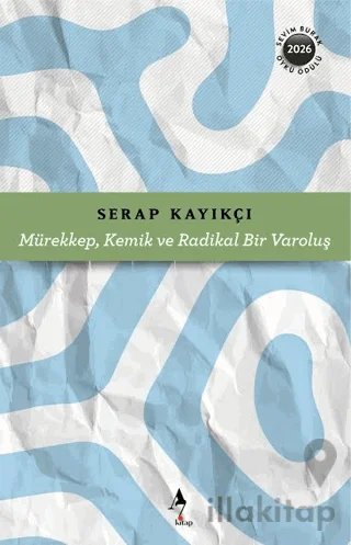 Mürekkep, Kemik ve Radikal Bir Varoluş