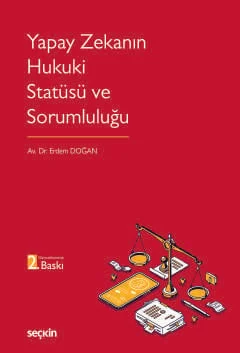 Yapay Zekanın Hukuki Statüsü ve
Sorumluluğu