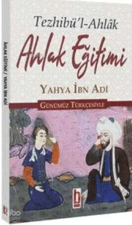Ahlak Eğitimi - Tezhibü'l-Ahlak