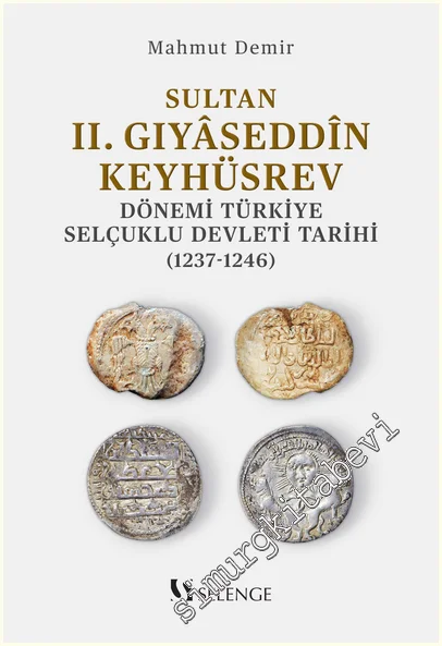 Sultan II. Gıyâseddîn Keyhüsrev Dönemi Türkiye Selçuklu Devleti Tarihi (1237-1246) -