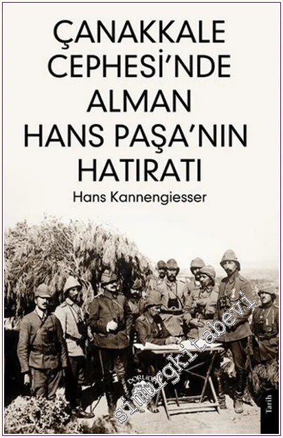 Çanakkale Cephesi’nde Alman Hans Paşa’nın Hatıratı -