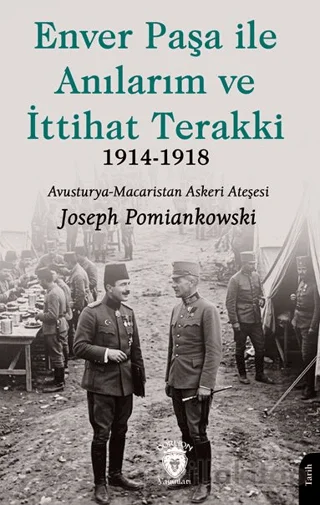 Enver Paşa ile Anılarım ve İttihat Terakki 1914 - 1918