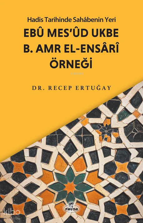 Hadis Tarihinde Sahabenin Yeri: Ebu Mes'ud Ukbe B. Amr El-Ensari Örneği