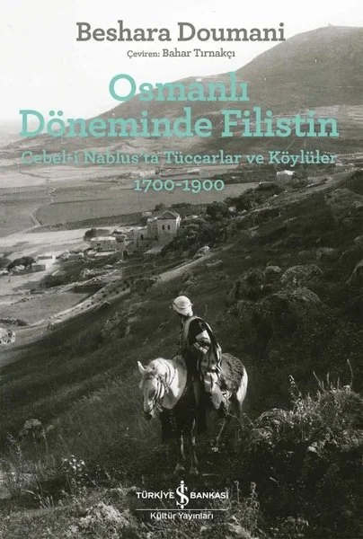 Osmanlı Döneminde Filistin: Cebel - i Nablus'ta Tüccarlar ve Köylüler 1700 - 1900