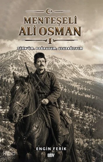 Menteşeli Ali Osman;Türk'üm, Doğruyum, Uludağlıyım