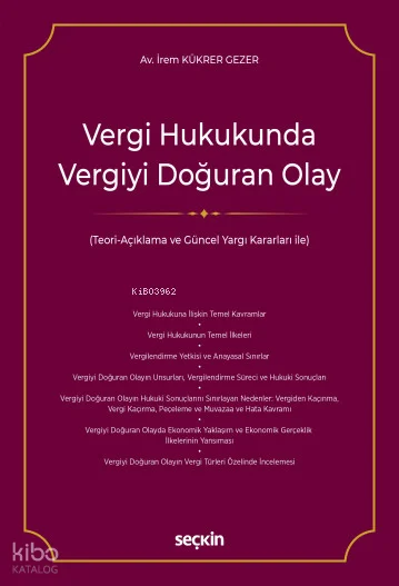 Vergi Hukukunda Vergiyi Doğuran Olay;Vergi Hukukunda Vergiyi Doğuran Olay Teori-Açıklama ve Güncel Yargı Kararları ile