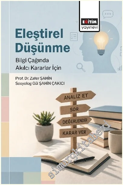 Eleştirel Düşünme: Bilgi Çağında Akılcı Kararlar İçin -