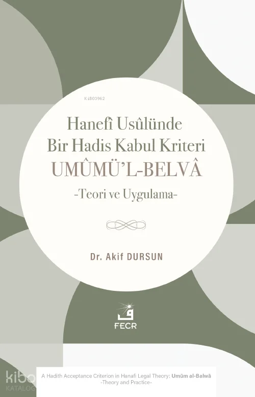 Hanefi Usûlünde Bir Hadis Kabul Kriteri: Umûmü'l-Belvâ