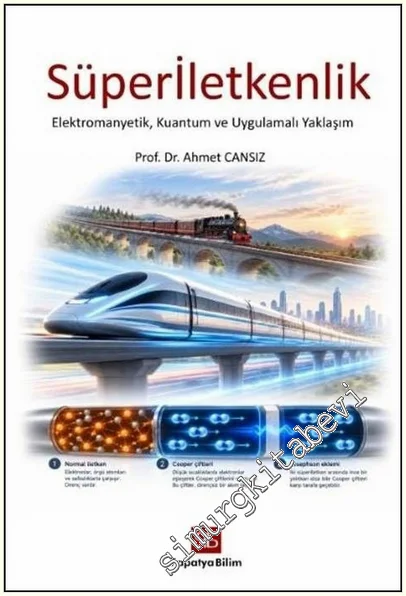 Süperiletkenlik : Elektromanyetik Kuantum ve Uygulamalı Yaklaşım -