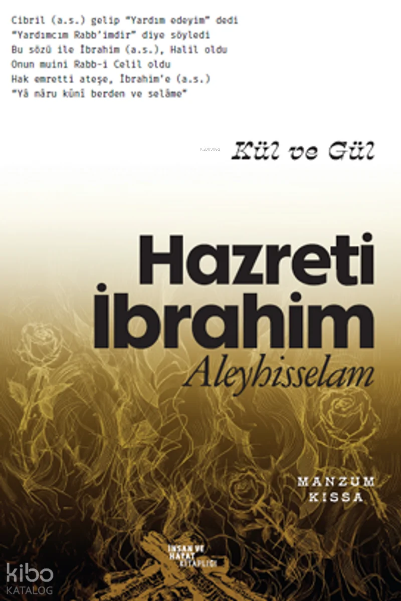 Kül ve Gül: Hazreti İbrahim Aleyhisselam