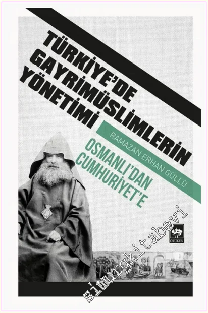 Osmanlı'dan Cumhuriyet'e Türkiye'de Gayrimüslimlerin Yönetimi -