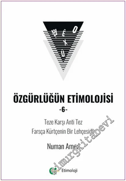 Özgürlüğün Etimolojisi - 6 : Teze Karşı Anti Tez Farsça Kürtçenin Bir Lehçesidir -