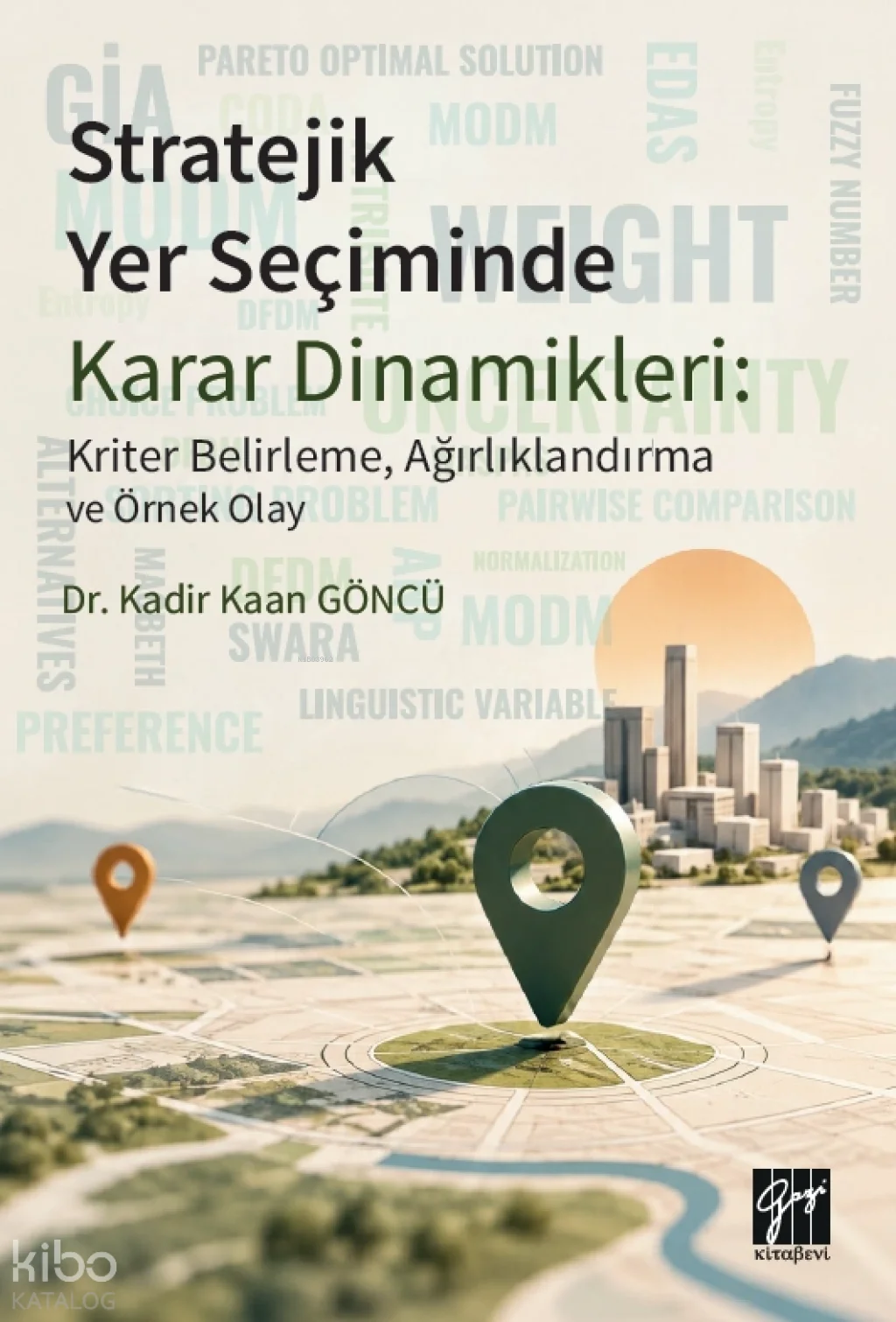 Stratejik Yer Seçiminde Karar Dinamikleri;Kriter Belirleme, Ağırlıklandırma ve Örnek Olay