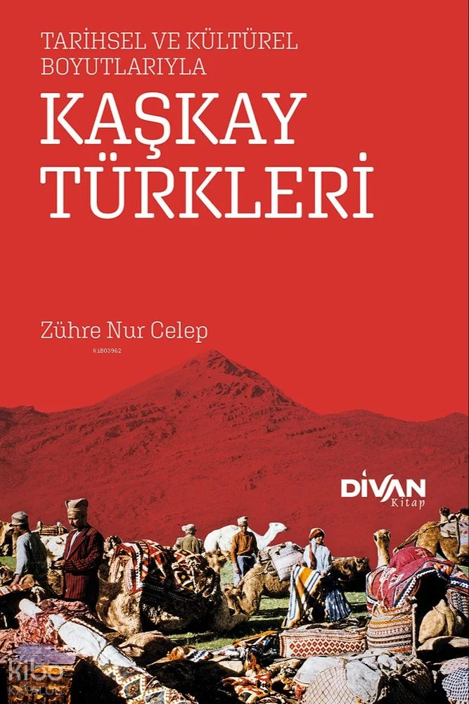 Kaşkay Türkleri;Tarihsel ve Kültürel Boyutlarıyla