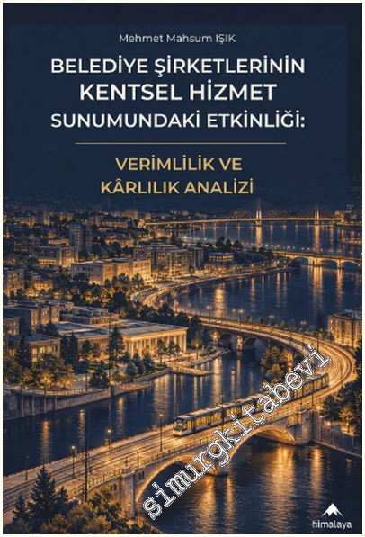Belediye Şirketlerinin Kentsel Hizmet Sunumundaki Etkinliği -