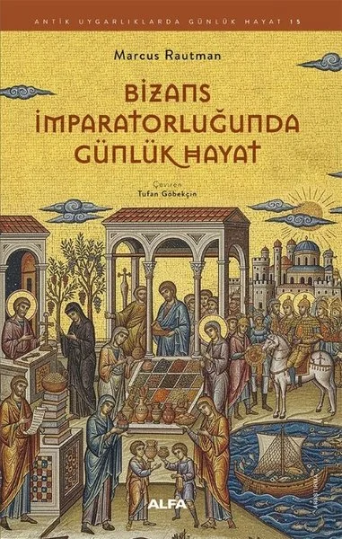 Bizans İmparatorluğunda Günlük Hayat - Antik Uygarlıklarda Günlük Hayat 15
