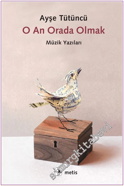 O An Orada Olmak: Müzik Yazıları -