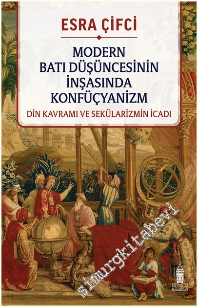 Modern Batı Düşüncesinin İnşasında Konfüçyanizm - Din Kavramı ve Sekülarizmin İcadı -