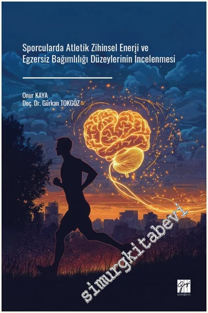 Sporcularda Atletik Zihinsel Enerji ve Egzersiz Bağımlılığı Düzeylerinin İncelenmesi -
