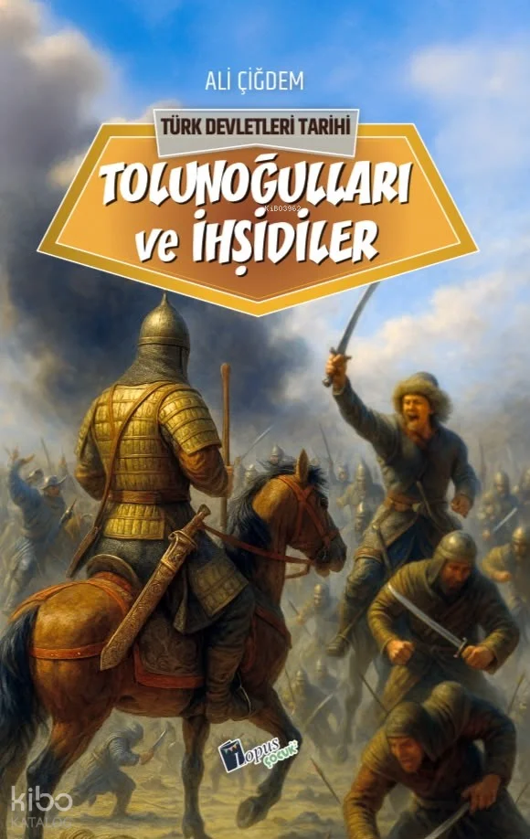 Tolunoğlulları ve İhşidiler;Türk Devletleri Tarihi
