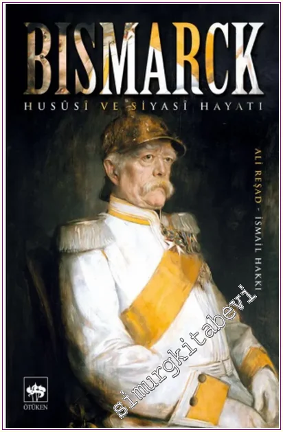 Bismarck : Hususi ve Siyasi Hayatı -